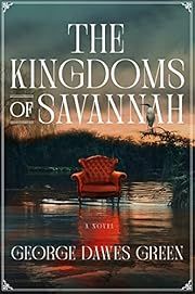 Kingdoms of Savannah by George Dawes Green; 2022. Hardcover.