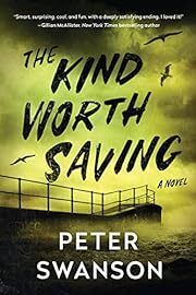 Kind Worth Saving, The (Henry Kimball/Lily Kinter #2) by Peter Swanson; 2023. Hardcover.