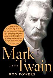 Mark Twain: A Life by Ron Powers; 2006. Softcover