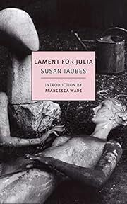 Lament for Julia and Other Stories by Susan Taubes, Francesca Wade (Intro); 2023. Softcover. (New York Review Books)