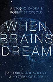 When Brains Dream by Antonio Zadra, Robert Stickgold; 2021. Hardcover