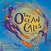Ocean Calls, The by Tina Cho, Jess X. Snow (Illustrator); 2020. Hardcover. (Ch-PIC)