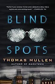 Blind Spots by Thomas Mullen; 2023. Hardcover.