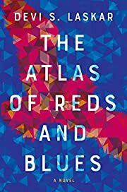 Atlas of Reds and Blues: A Novel, The by Devi S. Laskar; 2019. Softcover. (Signed by Author)