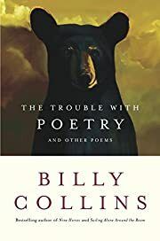 Trouble with Poetry: And Other Poems, The by Billy Collins; 2005. Softcover