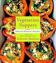 Vegetarian Suppers from Deborah Madison's Kitchen by Deborah Madison; 2007. Softcover