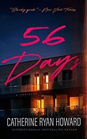 56 Days by Catherine Ryan Howard; 2021. Hardcover