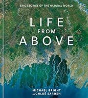 Life from Above by Michael Bright, Chloe Sarosh; 2019. Hardcover.