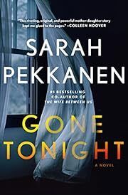 Gone Tonight by Sarah Pekkanen; 2023. Hardcover