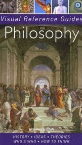 Philosophy (Visual Reference Guides) by Stephen Law; 2007. Softcover (stiff).