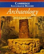 Cambridge Illustrated History of Archaeology, The by Paul G. Bahn; 1996. Hardcover.