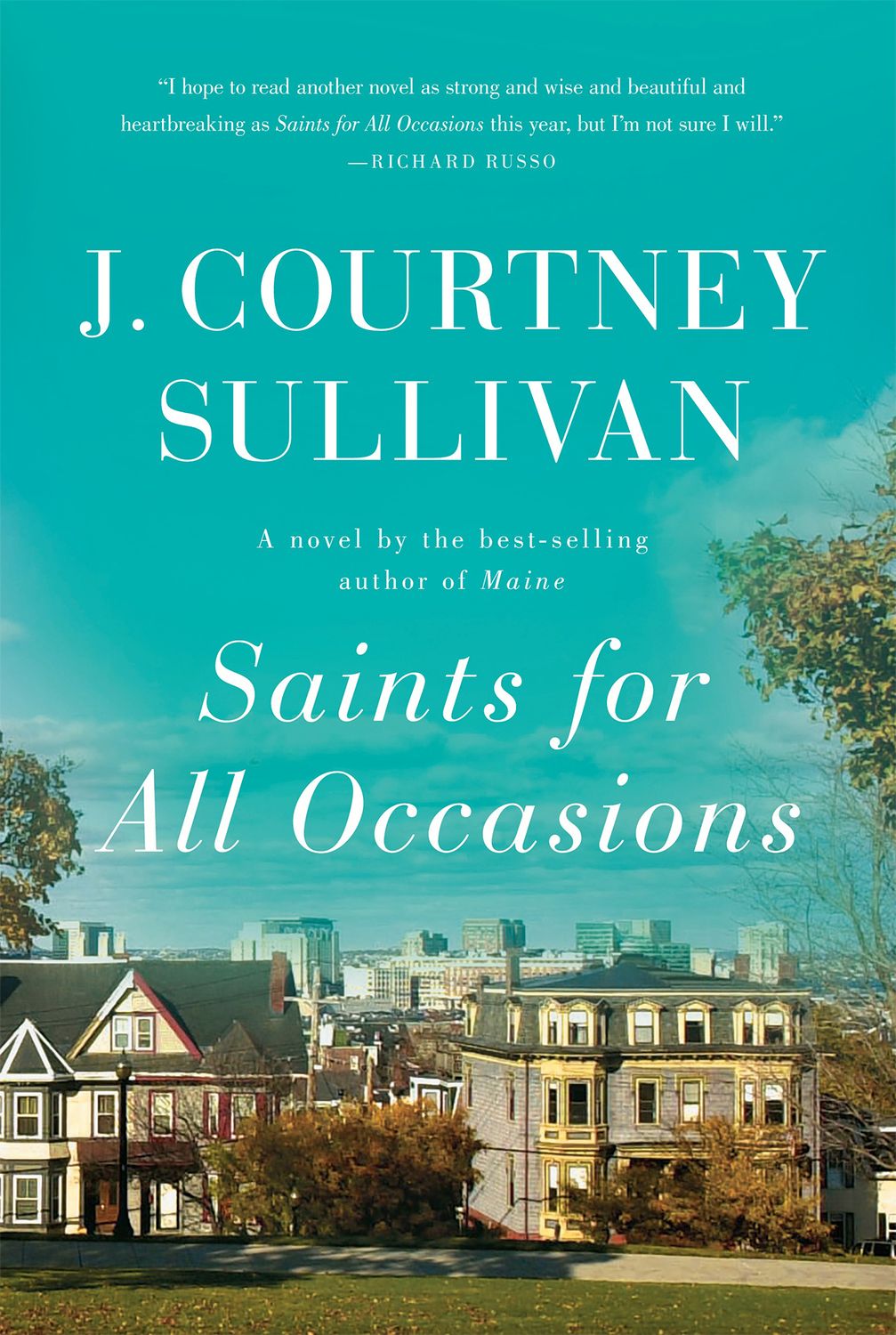 Saints for All Occasions: A novel by J. Courtney Sullivan; 2017. Hardcover.