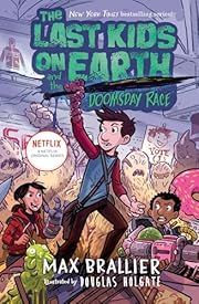 Last Kids on Earth and the Doomsday Race, The by Max Brallier, Douglas Holgate (Illustrator); 2021. Hardcover (Ch-FIC)