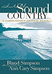 Into the Sound Country: A Carolinian's Coastal Plain by Bland Simpson, Ann Cary Simpson (Photographer); 1997. Softcover.  (with a signed inscription by photographer)