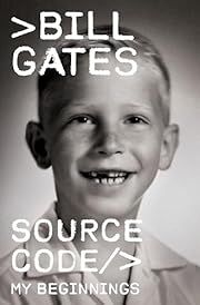 Source Code: My Beginnings by Bill Gates; 2025. Hardcover. (Library Discard)