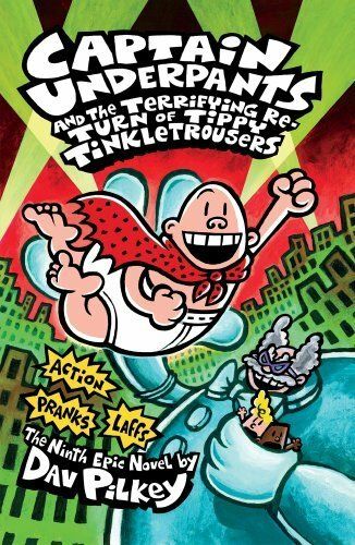 Captain Underpants and the Terrifying Return of Tippy Tinkletrousers by Dav Pilkey; 2012. Hardcover (Ch-FIC)