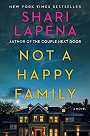 Not a Happy Family by Shari Lapena; 2021. Hardcover.