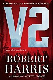V2: A Novel of World War II by Robert Harris; 2020. Softcover.
