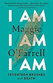 I Am, I Am, I Am: Seventeen Brushes With Death by Maggie O'Farrell; 2019. Softcover.
