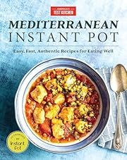 Mediterranean Instant Pot by America's Test Kitchen Staff; 2019. Hardcover.