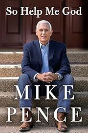 So Help Me God by Mike Pence; 2022. Hardcover.