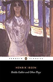 Hedda Gabler and Other Plays; The Pillars Of The Community; The Wild Duck; Hedda Gabler by Henrik Ibsen; 1890/1951. Softcover. (Penguin Classics)