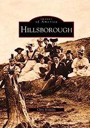 Hillsborough (Images of America) by Chris Holaday; 2002. Softcover.
