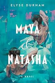 Maya &amp; Natasha by Elyse Durham; 2025. Hardcover. (YA)