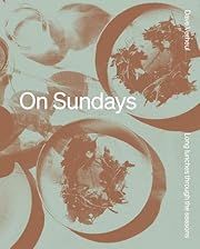On Sundays: Long Lunches through the Seasons by Dave Verheul, Royce Akers (Photographer); 2024. Hardcover.