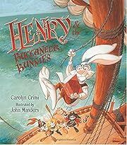 Henry &amp; the Buccaneer Bunnies by Carolyn Crimi; 2005. Hardcover (Ch-PIC)
