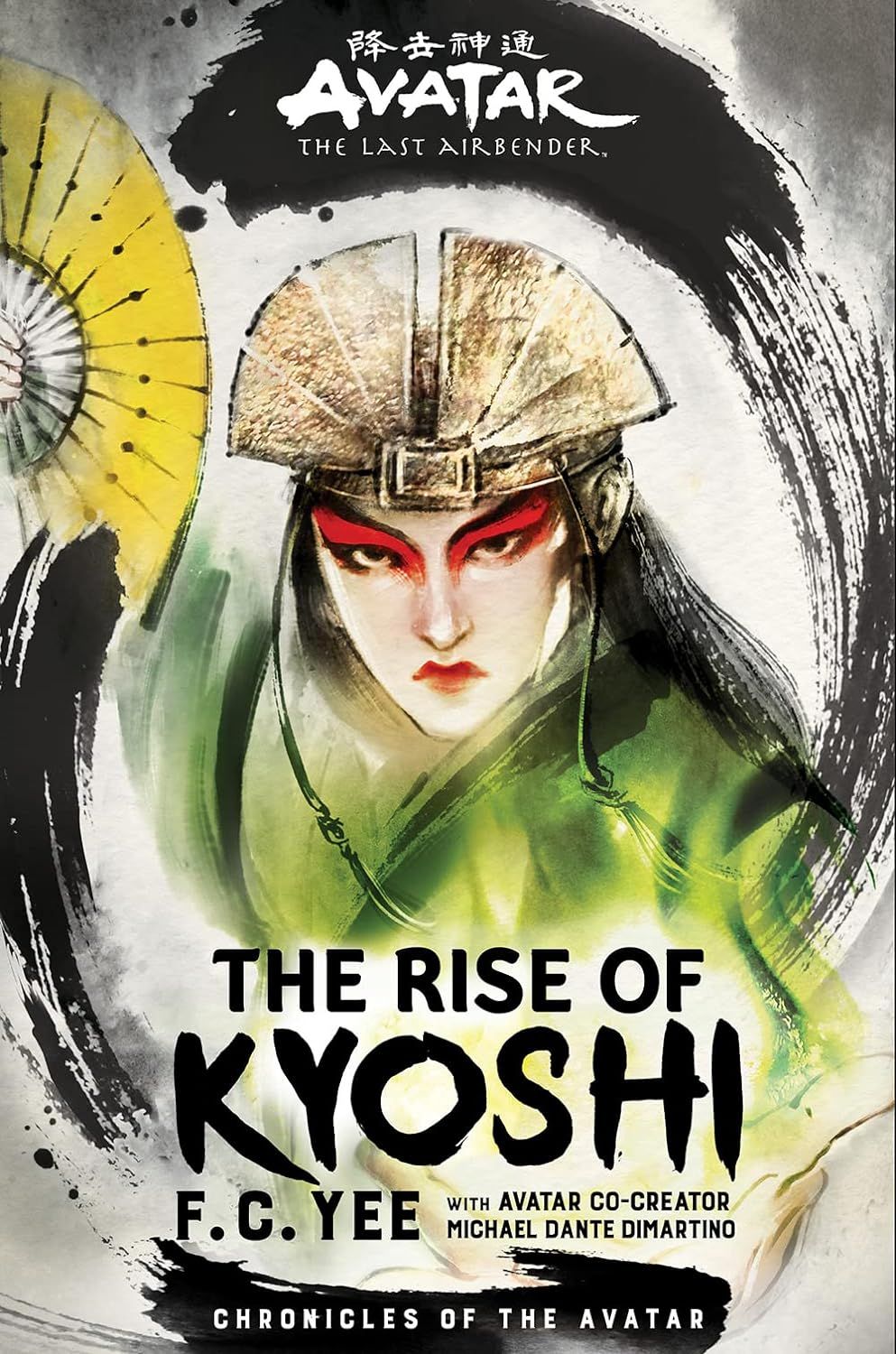 Avatar, The Last Airbender: The Rise of Kyoshi (Chronicles of the Avatar Book 1) by F.C. Yee (Author), Michael Dante DiMartino. 2019 Hardcover (YA)