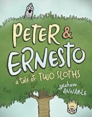 Peter and Ernesto: a Tale of Two Sloths by Graham Annable (Illustrator); 2018. Hardcover (Ch-FIC)