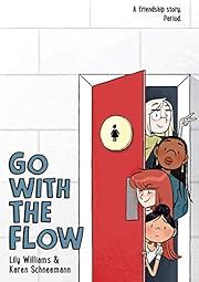 Go with the Flow by Karen Schneemann, Lily Williams; 2020. Softcover. (YA)