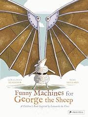 Funny Machines for George the Sheep: A Children's Book Inspired by Leonardo da Vinci by Geraldine Elschner; 2014. Hardcover (Ch-PIC)
