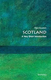 Scotland: A Very Short Introduction by Rab Houston (Oxford VSI #197); 2009. Softcover. (Small Format)
