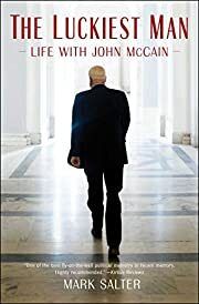 Luckiest Man, The: Life with John McCain by Mark Salter; 2020. Hardcover.