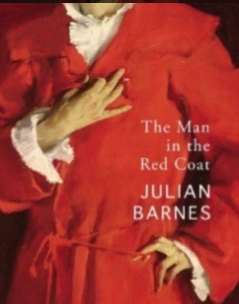 Man in the Red Coat, The by Julian Barnes; 2019. Hardcover.