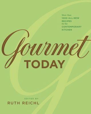 Gourmet Today: More than 1000 All-New Recipes for the Contemporary Kitchen by Ruth Reichl (Editor); 2009. Hardcover