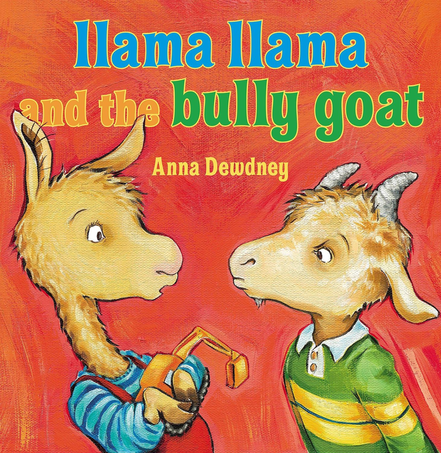 Llama Llama and the Bully Goat; by Anna Dewdney. 2013. Hardcover (Ch-PIC)
