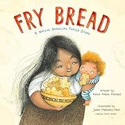 Fry Bread by Kevin Maillard, Juana Martinez-Neal (Illustrator); 2019. Hardcover. (Ch-PIC)