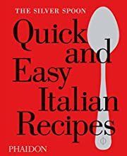 Silver Spoon Quick and Easy Italian Recipes by The Silver Spoon Kitchen; 2015. Hardcover