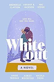 Whiteout by Dhonielle Clayton, Tiffany D. Jackson, Nic Stone, Angie Thomas, Ashley Woodfolk, Nicola Yoon; 2022. Hardcover (YA)