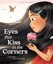 Eyes That Kiss in the Corners by Joanna Ho; 2021. Hardcover. (Ch-PIC)