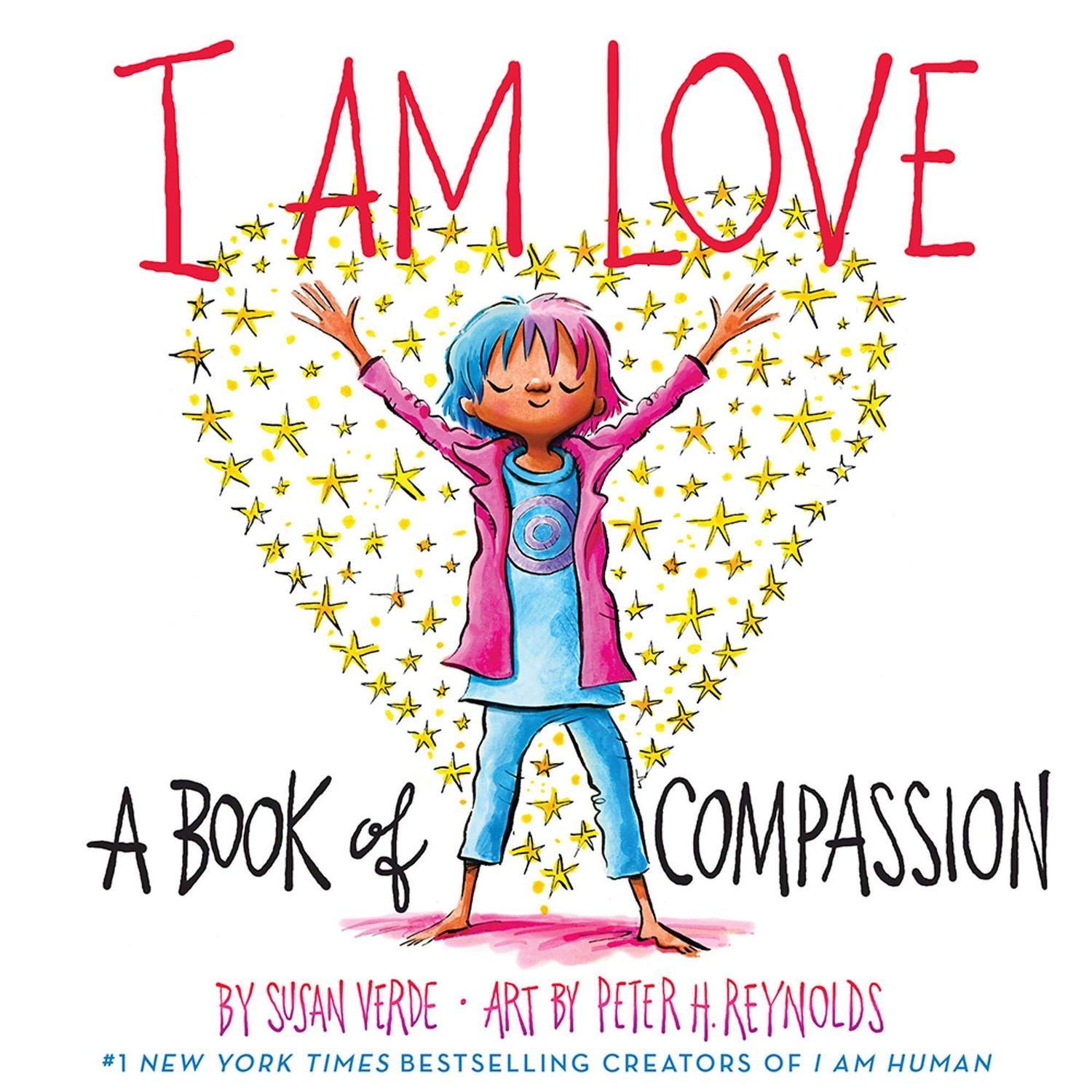 I Am Love: A Book of Compassion by Susan Verde and Peter Reynolds (Ch-NF)