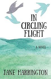 In Circling Flight by Jane Harrington; 2022. Softcover