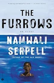 Furrows, The: An Elegy by Namwali Serpell; 2022. Hardcover.