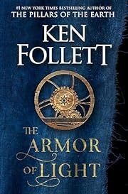 Armor of Light, The (Kingsbridge #4) by Ken Follett; 2023. Hardcover.