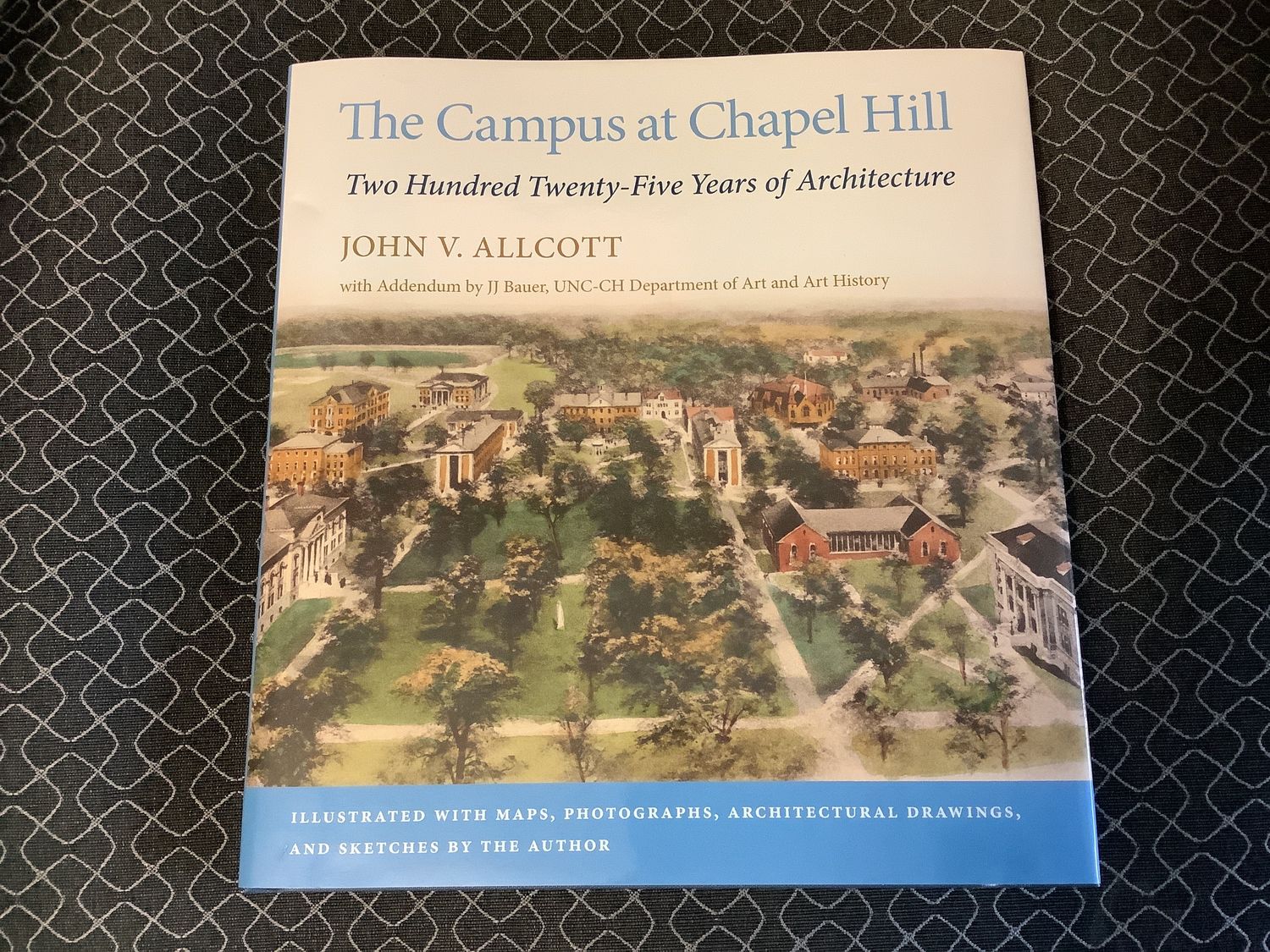 Campus at Chapel Hill: Two Hundred Twenty-Five Years of Architecture, The by John Allcott, J. J. Bauer; 2019. Hardcover.