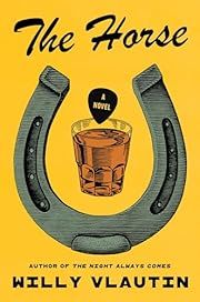 Horse, The by Willy Vlautin; 2024. Hardcover.