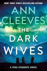 Dark Wives, The (Vera Stanhope #11) by Ann Cleeves; 2024. Hardcover. (Library Discard)